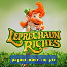 paguei uber no pix e nao achou motorista